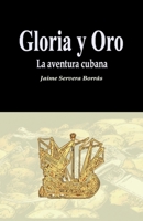 Gloria y oro: La aventura cubana (Spanish Edition) 1520480385 Book Cover