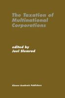 The Taxation of Multinational Corporations 0792397193 Book Cover