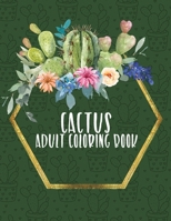 Cactus Adult Coloring Book: Fun Cactus coloring book for adults and kids with both mandala designs and regular lined cactus drawings for endless zen relaxation and creativity, 68 pages; 8.5”x11” B08T4H7LN8 Book Cover