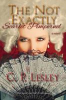 The Not Exactly Scarlet Pimpernel 0692375538 Book Cover