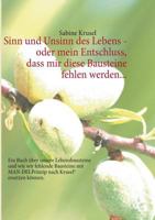 Sinn und Unsinn des Lebens - oder mein Entschluss, dass mir diese Bausteine fehlen werden...: Ein Buch über unsere Lebensbausteine und wie wir fehlende Bausteine mit MAN-DELPrinzip nach Krusel® ersetz 3732245322 Book Cover
