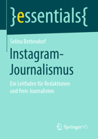 Instagram-Journalismus: Ein Leitfaden für Redaktionen und freie Journalisten (essentials) 3658258527 Book Cover