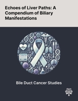 Echoes of Liver Paths: A Compendium of Biliary Manifestations 1022898418 Book Cover