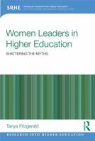 Women Leaders in Higher Education: Shattering the Myths 0415834899 Book Cover