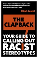 The Clapback: Your Guide to Calling out Racist Stereotypes 1529380804 Book Cover