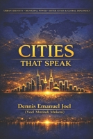 Cities That Speak: •Urban Identity • Sister Cities •Municipal Power •Global Diplomacy B0GQQJLTQJ Book Cover