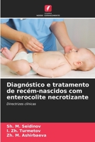Diagnóstico e tratamento de recém-nascidos com enterocolite necrotizante 6205651564 Book Cover