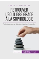 Retrouver l'équilibre grâce à la sophrologie: Techniques pour se détendre et atteindre le bien-être 2808007000 Book Cover