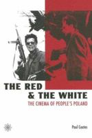 The Red and the White: The Cinema of People's Poland 1904764266 Book Cover