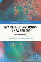 New Chinese Immigrants in New Zealand: Floating families? 0367767120 Book Cover