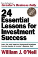 24 Essential Lessons for Investment Success: Learn the Most Important Investment Techniques from the Founder of Investor's Business Daily