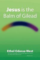Jesus Is the Balm of Gilead 1436315395 Book Cover