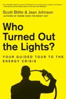 Who Turned Out the Lights?: Your Guided Tour to the Energy Crisis 0061715646 Book Cover