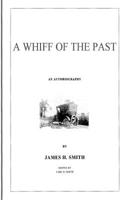 A Whiff of the Past: An Autobiography by James Henry Smith 1727326024 Book Cover