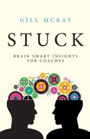 Stuck: Brain Smart Insights for Coaches 1781333513 Book Cover