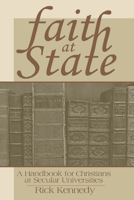 Faith at State: A Handbook for Christians at Secular Universities 1579108954 Book Cover