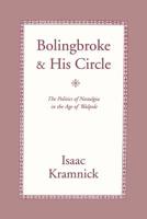 Bolingbroke and His Circle: The Politics of Nostalgia in the Age of Walpole 0801480019 Book Cover