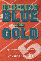 Bleeding Blue and Gold: My Experiences at UCLA Athletics 1500873438 Book Cover