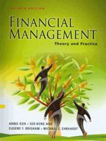 Financial Management : Theory and Practice, An Asia Edition,Theory and Practice aims to provide readers with insights into the key issues and cases that are related to the corporate scene in Asia. 9814369527 Book Cover