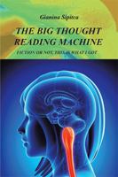 The Big Thought Reading Machine: Fiction or Not, This Is What I Got 1796019259 Book Cover