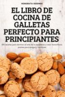 El Libro de Cocina de Galletas Perfecto Para Principiantes 1837621187 Book Cover
