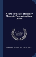 A Note on the use of Markov Chains in Forecasting Store Choice 1340273586 Book Cover