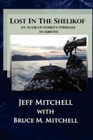 Lost in the Shelikof: An Alaskan Family's Struggle to Survive 145650584X Book Cover