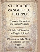 STORIA DEL VANGELO DI FILIPPO:: L'oracolo dimenticato che svela il Vangelo Gli echi dell'eternità: un viaggio spirituale L'ascensione della mente: un percorso verso la saggezza B0G3WSQKLY Book Cover