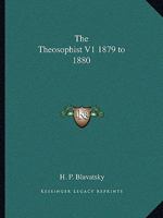 The Theosophist V1 1879 to 1880 1162741511 Book Cover