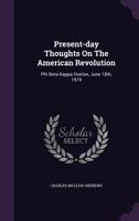 Present-Day Thoughts on the American Revolution: Phi Beta Kappa Oration, June 18th, 1919 1342790014 Book Cover