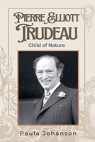 Pierre Elliott Trudeau: Child of Nature (Prime Ministers of Canada) 198996642X Book Cover