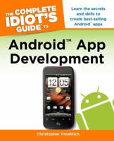 The Complete Idiot's Guide to Android App Development 1615641068 Book Cover