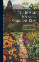 The Royal Botanic Gardens, Kew: Historical and Descriptive 1022509233 Book Cover