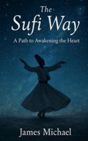 The Sufi Way: A Path to Awakening the Heart (The Awaken Heart) B0F6VPKFTJ Book Cover