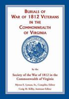 Burials of War of 1812: Veterans in the Commonwealth of Virginia 0788454412 Book Cover