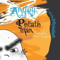 Angry Potato Man: ...and the Jellybellies! 0956666671 Book Cover