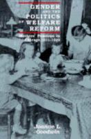 Gender and the Politics of Welfare Reform: Mothers' Pensions in Chicago, 1911-1929 (Women in Culture and Society Series) 0226303934 Book Cover