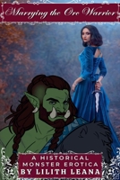 Marrying the Orc Warrior (Marrying the Monsters) B0GZQWWWHB Book Cover