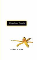 Here Comes Trouble 1607466120 Book Cover