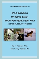 Wild Mammals of Bogus Basin Mountain Recreation Area: A Seasonal Ecology Handbook 1105838005 Book Cover