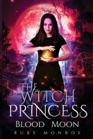 The Witch Princess - Blood Moon: A Witch Paranormal Romance B09M577V2P Book Cover