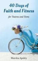 40 Days of Faith and Fitness for Tweens and Teens 1690744278 Book Cover