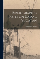 Bibliographic Notes on Uxmal, Yucatan 1018267905 Book Cover
