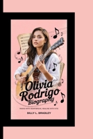 OLIVIA RODRIGO BIOGRAPHY: Rising with Heartbreak, Healing with Hits B0F6BNS2XP Book Cover