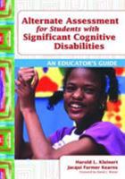 Alternate Assessment for Students with Significant Cognitive Disabilities: An Educator's Guide 1598570765 Book Cover