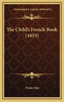 The Child's French Book (1853) 1120735998 Book Cover