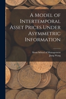 A Model of Intertemporal Asset Prices Under Asymmetric Information B0BQPW9S3Q Book Cover