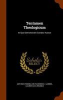 Tentamen Theologicum: In Quo Demonstrare Conatur Auctor ... 1245740911 Book Cover