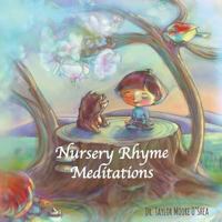 Nursery Rhyme Meditations: An Introduction to Meditation for the Young and Young at Heart 1530165458 Book Cover