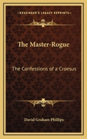 The Master-Rogue: The Confessions of a Croesus 9356902232 Book Cover